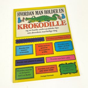 Hvordan man holder en krokodille � Forlaget Danmark